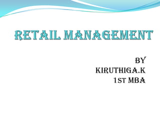 BY
KIRUTHIGA.K
1ST MBA
 
