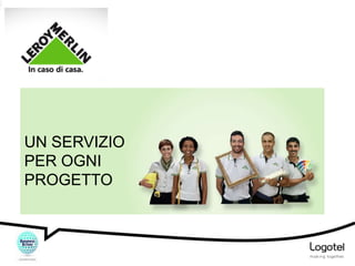 UN SERVIZIO
PER OGNI
PROGETTO

 