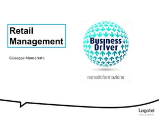 Retail
Management
Giuseppe Monserrato

 