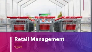 Retail Management
Vijyata
 