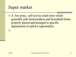 Super market
 A low price, self service retail store which
generally sells food products and household items,
properly pl...