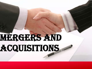 Mergers and
Acquisitions

 
