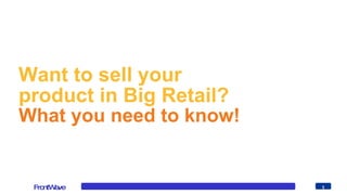 Want to sell your product in Big Retail?  What you need to know! 