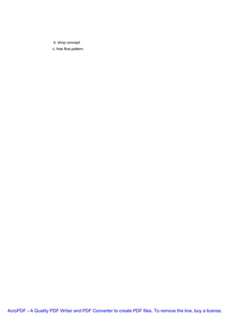 b. shop concept
                     c. free flow pattern.




AcroPDF - A Quality PDF Writer and PDF Converter to create PDF files. To remove the line, buy a license.
 