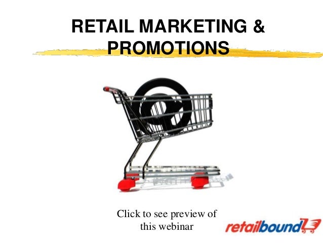 RETAIL MARKETING &
PROMOTIONS
Click to see preview of
this webinar
 