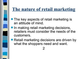 The nature of retail marketing ,[object Object],[object Object],[object Object],[object Object]
