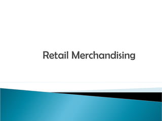 Retail Merchandising
 