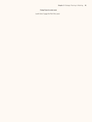 Chapter 3 | Strategic Planning in Retailing   81


       Comp Cases to come soon

(catch: leave 3 pages for Part One cases)
 