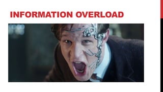 INFORMATION OVERLOAD
 