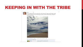 KEEPING IN WITH THE TRIBE
 