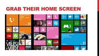 GRAB THEIR HOME SCREEN
 