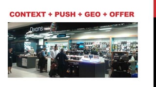 CONTEXT + PUSH + GEO + OFFER
 