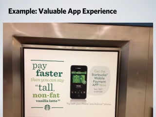 Example: Valuable App Experience
 