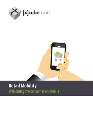 Retail Mobility
Welcoming the consumer on mobile
 
