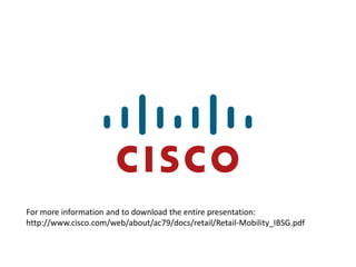 For more information and to download the entire presentation:
http://www.cisco.com/web/about/ac79/docs/retail/Retail-Mobility_IBSG.pdf
 