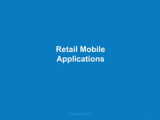© RapidValue Solutions 
2 
Retail Mobile Applications  