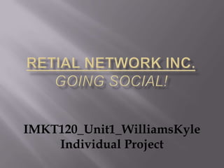 IMKT120_Unit1_WilliamsKyle
    Individual Project
 