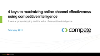4 keys to maximizing online channel effectiveness using competitive intelligence A look at group shopping and the value of competitive intelligence February 2011 