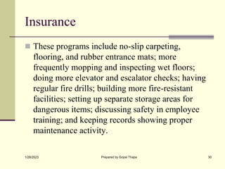 Insurance
 These programs include no-slip carpeting,
flooring, and rubber entrance mats; more
frequently mopping and insp...