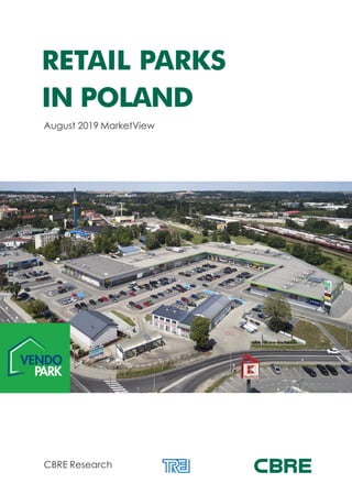 August 2019 MarketView
CBRE Research
RETAIL PARKS
IN POLAND
 