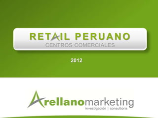 RET IL PERUANO
  CENTROS COMERCIALES

        2012
 