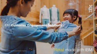 IBM Customer Engagement Solution - Retail industry