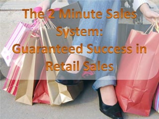 The 2 Minute Sales System: Guaranteed Success in Retail Sales 