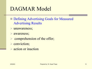 DAGMAR Model
 Defining Advertising Goals for Measured
Advertising Results
 unawareness;
 awareness;
 comprehension of ...