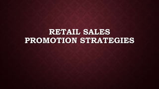 RETAIL SALES
PROMOTION STRATEGIES
 