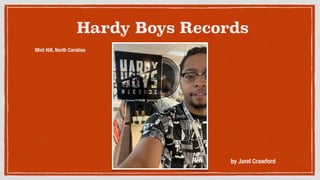 Hardy Boys Records
Mint Hill, North Carolina
by Jarel Crawford
 