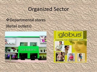 Organized Sector
Departmental stores
(Retail outlets)
 