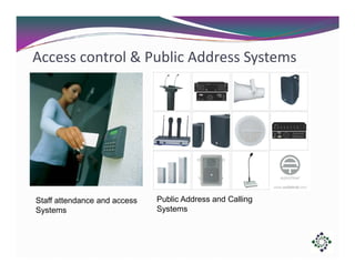 Access control & Public Address Systems

Staff attendance and access
Systems

Public Address and Calling
Systems

 