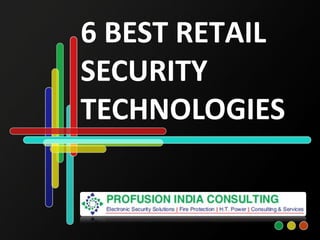 6 BEST RETAIL
SECURITY
TECHNOLOGIES
 