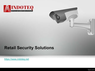 Retail Security Solutions
https://www.indoteq.net
 