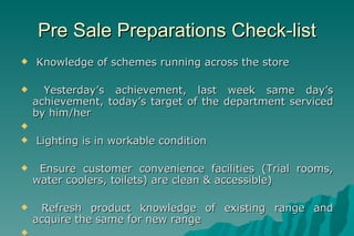 Pre Sale Preparations Check-list <ul><li>Knowledge of schemes running across the store </li></ul><ul><li>Yesterday’s achie...