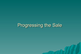 Progressing the Sale 