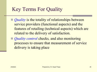 Key Terms For Quality
 Quality is the totality of relationships between
service providers (functional aspects) and the
fe...