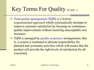 Key Terms For Quality (Contd…)
 Total quality management (TQM) is a holistic
organizational approach which systematically...