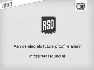 Aan de slag als future proof retailer?

        info@retailsquad.nl
 