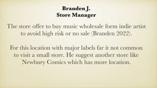 Branden J.
Store Manager
The store offer to buy music wholesale form indie artist
to avoid high risk or no sale (Branden 2...