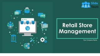 Retail Store
Management
Your Company Name
1
 