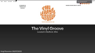 The Vinyl Groove
Virgil Runnion 09/07/2022
Located in Bedford, Ohio
 
