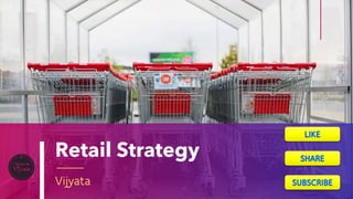 Retail Strategy
Vijyata
 