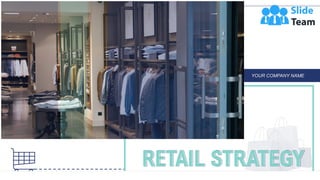 RETAIL STRATEGY
YOUR COMPANY NAME
 