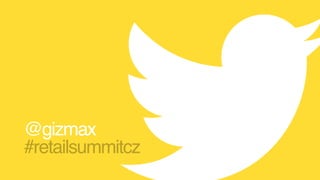 @gizmax
#retailsummitcz
 