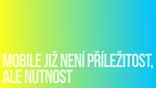 mobilejižnenípříležitost,
alenutnost
 