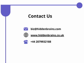 biz@hiddenbrains.com
www.hiddenbrains.co.uk
+44 2079932188
Contact Us
 