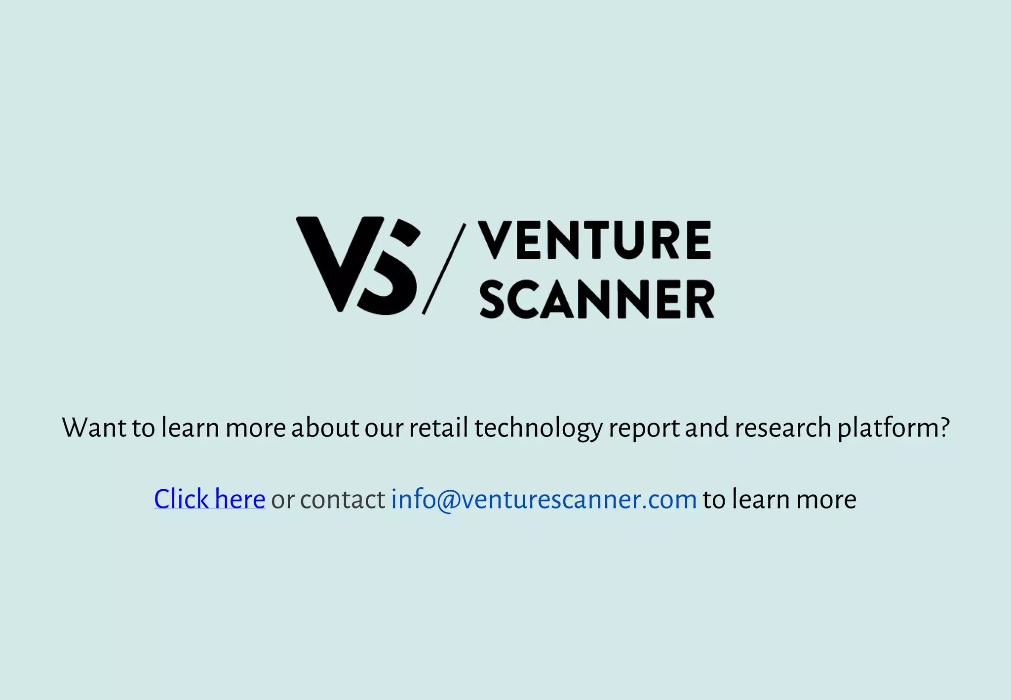 Want to learn more about our retail technology reportand researchplatform?
Click here or contact info@venturescanner.comto learn more
 