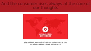 FOR 4 YEARS, A REFERENCE STUDY ON BEHAVIOUR AND
SHOPPING TRENDS DIGITAL INFLUENCES.