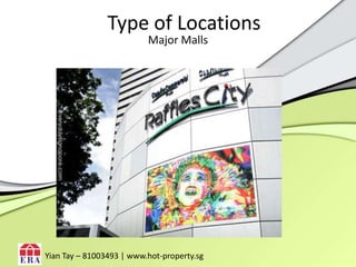 Type of LocationsMajor MallsYianTay – 81003493 | www.hot-property.sg